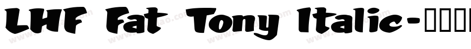 LHF Fat Tony Italic字体转换